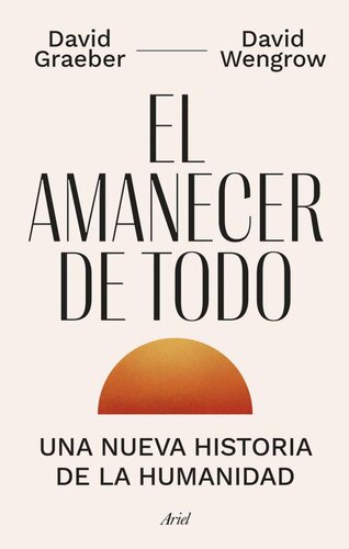 El Amanecer de Todo: Una nueva historia de la humanidad