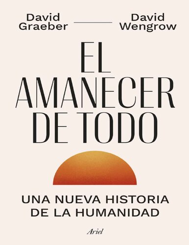 El Amanecer de Todo: Una nueva historia de la humanidad