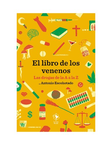 El Libro de los Venenos: Las Drogas de la A a la Z.