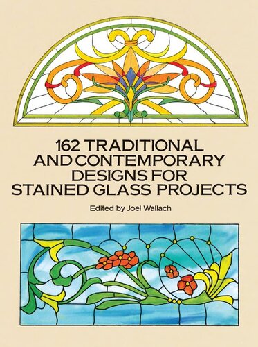 162 Traditional and Contemporary Designs for Stained Glass Projects