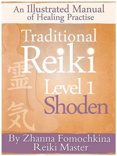 Traditional Reiki Level 1: Shoden : An Illustrated Manual of Healing Practise