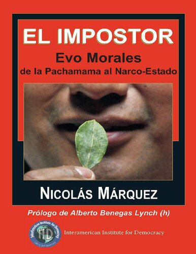 El impostor: Evo Morales, de la Pachamama al narco-estado.