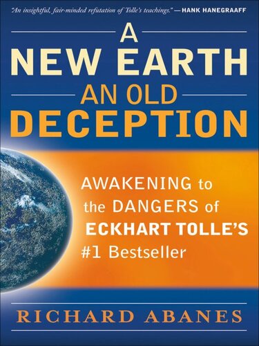 A New Earth, an Old Deception: Awakening to the Dangers of Eckhart Tolle's #1 Bestseller