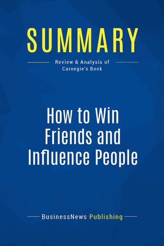 Summary: How to Win Friends and Influence People: Review and Analysis of Carnegie's Book