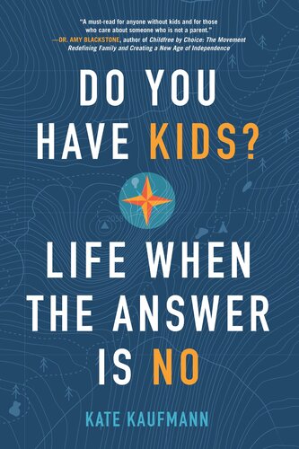 Do You Have Kids?: Life When the Answer Is No