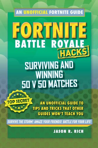 Hacks for Fortniters: Surviving and Winning 50 v 50 Matches: An Unofficial Guide to Tips and Tricks That Other Guides Won't Teach You