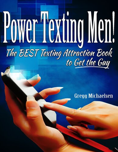 Power Texting Men! The Best Texting Attraction Book to Get the Guy