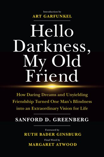 Hello Darkness, My Old Friend: How Daring Dreams and Unyielding Friendship Turned One Man's Blindness Into an Extraordinary Vision