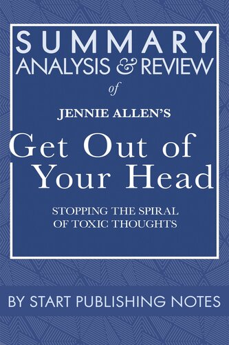 Summary, Analysis, and Review of Jennie Allen's Get Out of Your Head: Stopping the Spiral of Toxic Thoughts