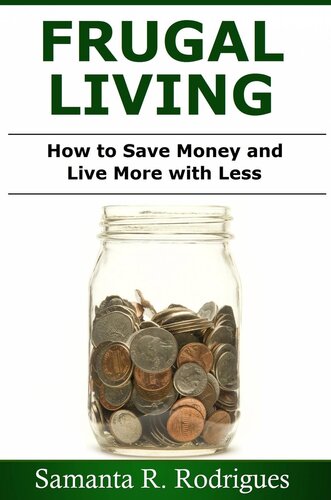 Frugal Living: How to Save Money and Live More with Less