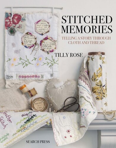 Stitched Memories: Telling a Story Through Cloth and Thread