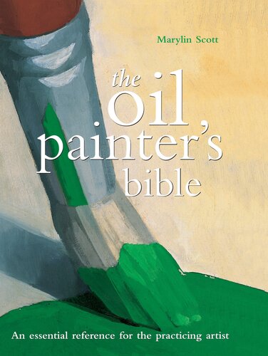 Oil Painter's Bible: An Essential Reference for the Practicing Artist