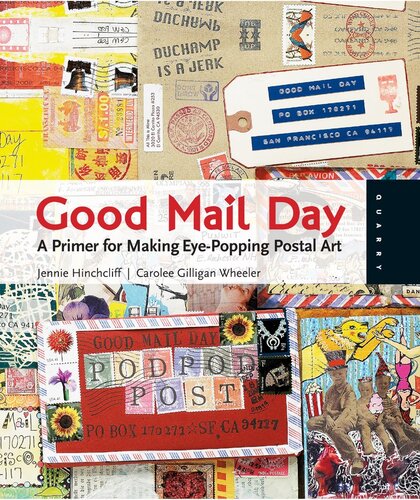 Good Mail Day: A Primer for Making Eye-Popping Postal Art