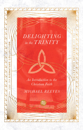 Delighting in the Trinity: An Introduction to the Christian Faith