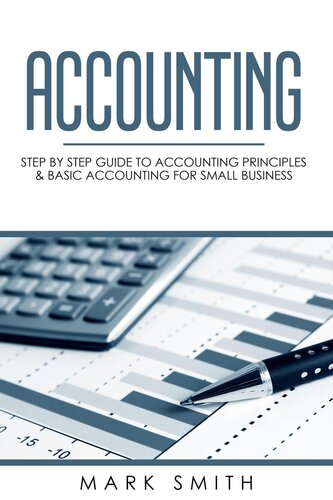 Accounting: Step by Step Guide to Accounting Principles & Basic Accounting for Small business