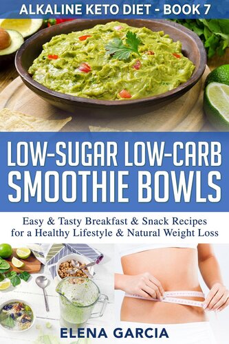 Low-Sugar Low-Carb Smoothie Bowls: Easy & Tasty Breakfast & Snack Recipes for a Healthy Lifestyle