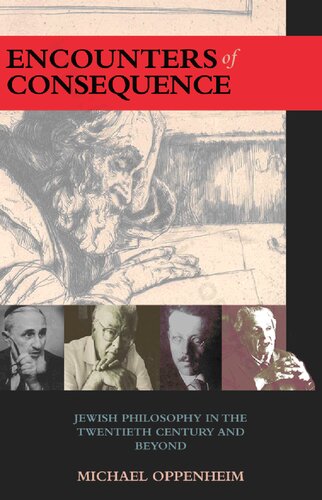 Encounters of Consequence: Jewish Philosophy in the Twentieth Century and Beyond