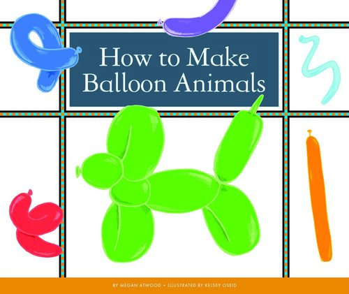 How to Make Balloon Animals