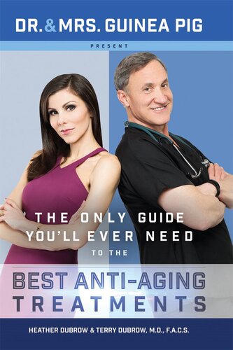 Dr. and Mrs. Guinea Pig Present the Only Guide You'll Ever Need to the Best Anti-Aging Treatments