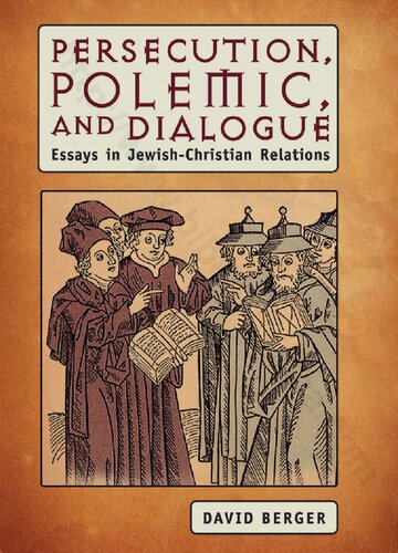 Persecution, Polemic, and Dialogue: Essays in Jewish-Christian Relations