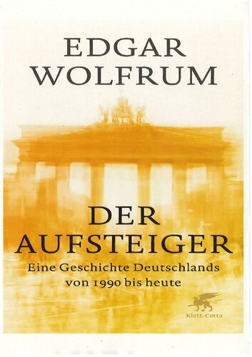 Der Aufsteiger: Eine Geschichte Deutschlands von 1990 bis heute