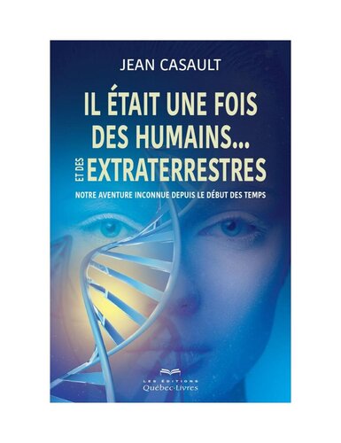 Il était une fois des humains... et des extraterrestres. Notre aventure inconnue depuis le début des temps