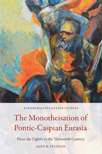 The Monotheisation of Pontic-Caspian Eurasia: From the Eighth to the Thirteenth Century