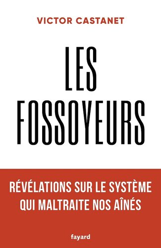 Les fossoyeurs: Révélations sur le système qui maltraite nos aînés