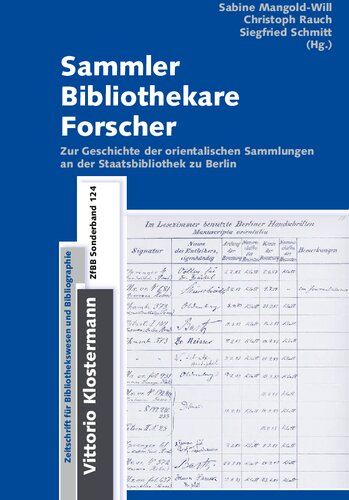 Sammler – Bibliothekare – Forscher. Zur Geschichte der orientalischen Sammlungen an der Staatsbibliothek zu Berlin