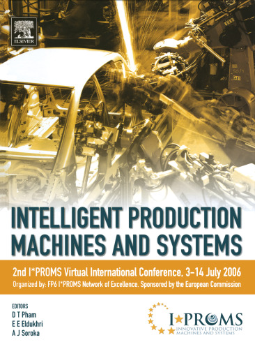 Intelligent Production Machines and Systems - 2nd I*PROMS Virtual International Conference 3-14 July 2006