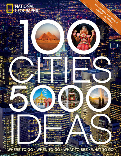 100 Cities, 5,000 Ideas: Where to Go, When to Go, What to See, What to Do