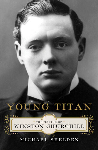 Young Titan: The Making of Winston Churchill