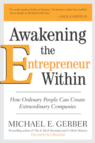 Awakening the Entrepreneur Within: How Ordinary People Can Create Extraordinary Companies 