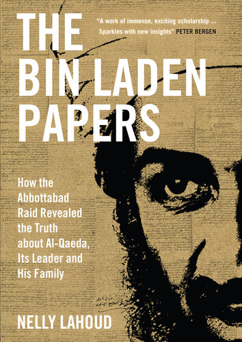 The Bin Laden Papers: How the Abbottabad Raid Revealed the Truth about al-Qaeda, Its Leader and His Family