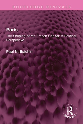 Paris: The Shaping of the French Capital A Political Perspective