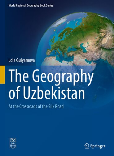 The Geography of Uzbekistan: At the Crossroads of the Silk Road