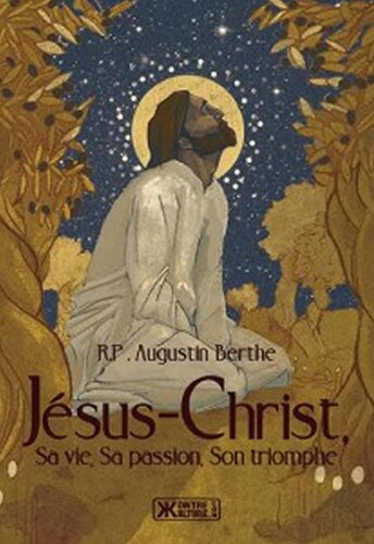 Jésus-Christ. Sa vie, sa passion, son triomphe