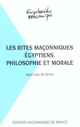 Les rites maçonniques égyptiens: Philosophie et morale