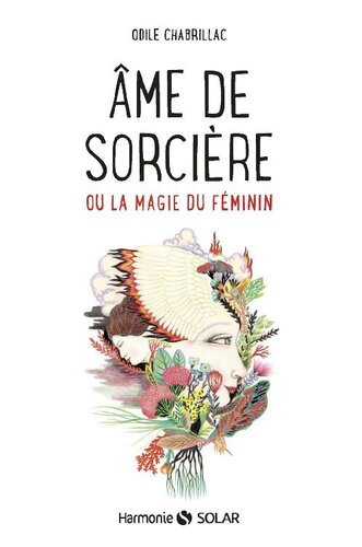 Âme de sorcière ou La magie du féminin