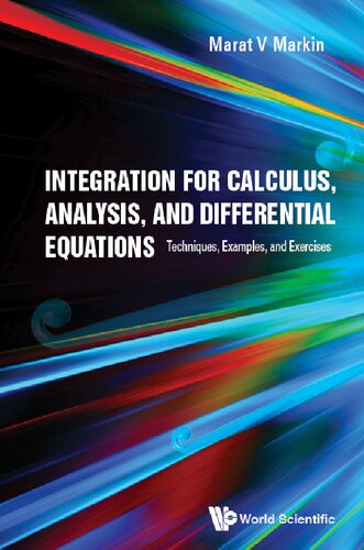 Integration For Calculus, Analysis, And Differential Equations. Techniques, Examples, and Exercises