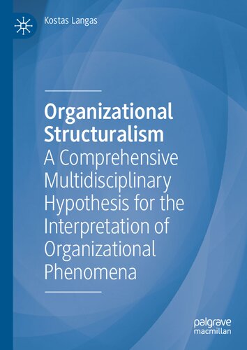 Organizational Structuralism: A Comprehensive Multidisciplinary Hypothesis for the Interpretation of Organizational Phenomena