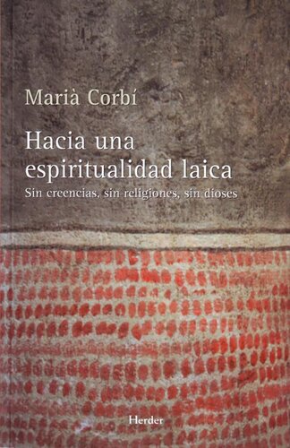 Hacia una espiritualidad laica: Sin creencias, sin religiones, sin dioses