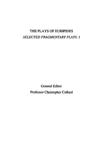 Euripides: Selected Fragments, Vol. 1 (Telephus, Cretans, Stheneboea, Bellerophon, Cresphontes, Erechtheus, Phaethon, Wise Melanippe, Captive Melanippe)