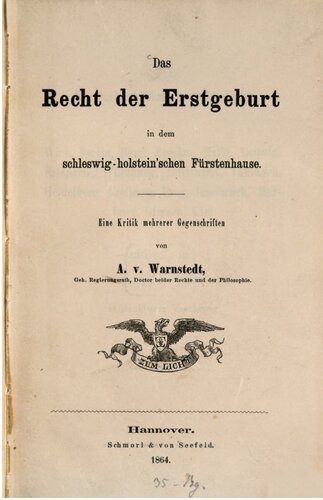 Das Recht der erstgeburt in dem schleswig-holsteinischen Fürstenhause ; eine Kritik mehrerer Gegenschriften