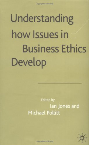 Understanding How Issues in Business Ethics Develop