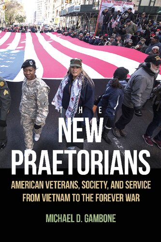 The New Praetorians: American Veterans, Society, and Service from Vietnam to the Forever War