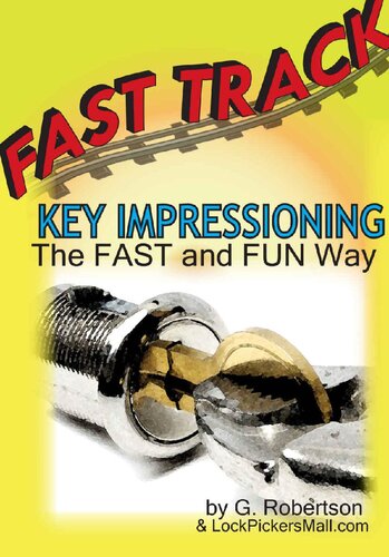 Fast Track Key Impressioning: The Fast and Fun Way to Make Keys for Locks