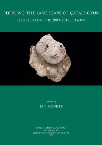 Peopling the Landscape of Çatalhöyük: Reports from the 2009-2017 Seasons (13)