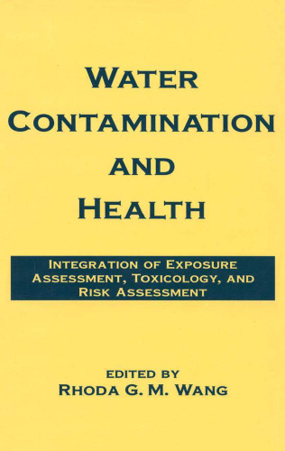 Water Contamination and Health: Integration of Exposure Assessment, Toxicology, and Risk Assessment