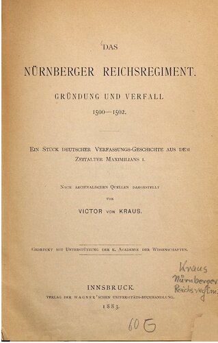 Das Nürnberger Reichsregiment. Gründung und Verfall 1500-1502 ; ein Stück deuscher Verfassungs-Geschichte aus dem Zeitalter Maximilians I.